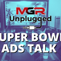 Super Bowl Ads Talk - MGR Unplugged